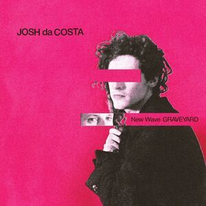 Josh Da Costa - New Wave Graveyard  LP LP